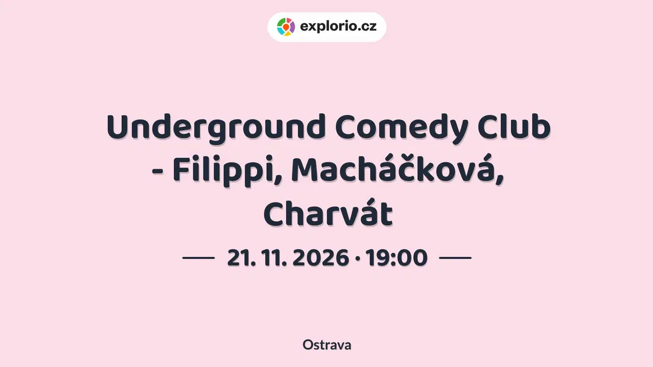 Underground Comedy Club - Filippi, Macháčková, Charvát – divadlo, Hudba a Kino, Ostrava