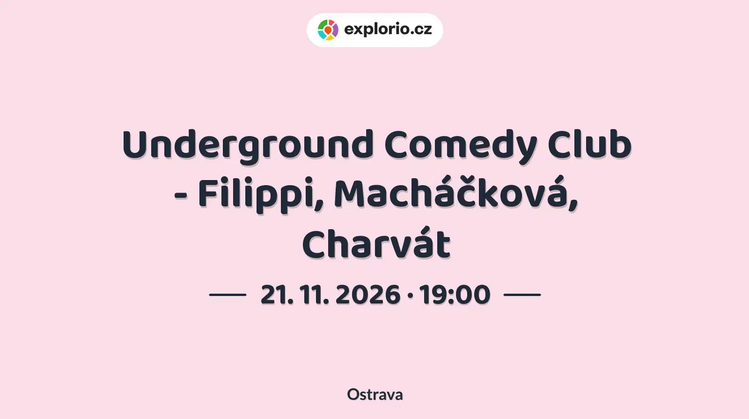 Underground Comedy Club - Filippi, Macháčková, Charvát – divadlo, Hudba a Kino, Ostrava