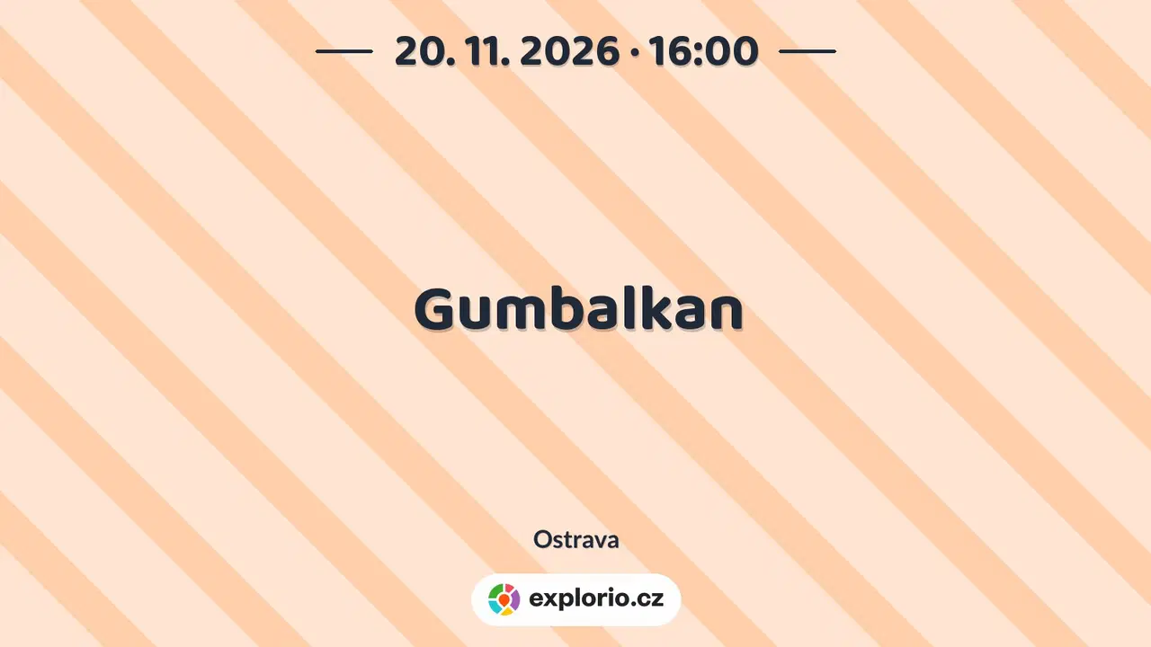 Gumbalkan – prohlídky a Muzea, Ostrava