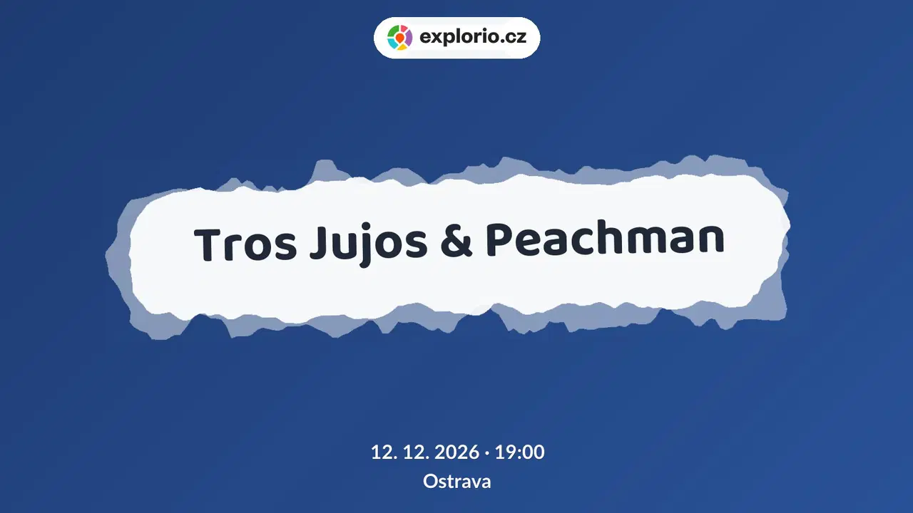 Tros Jujos & Peachman – divadlo, Hudba a Kino, Ostrava