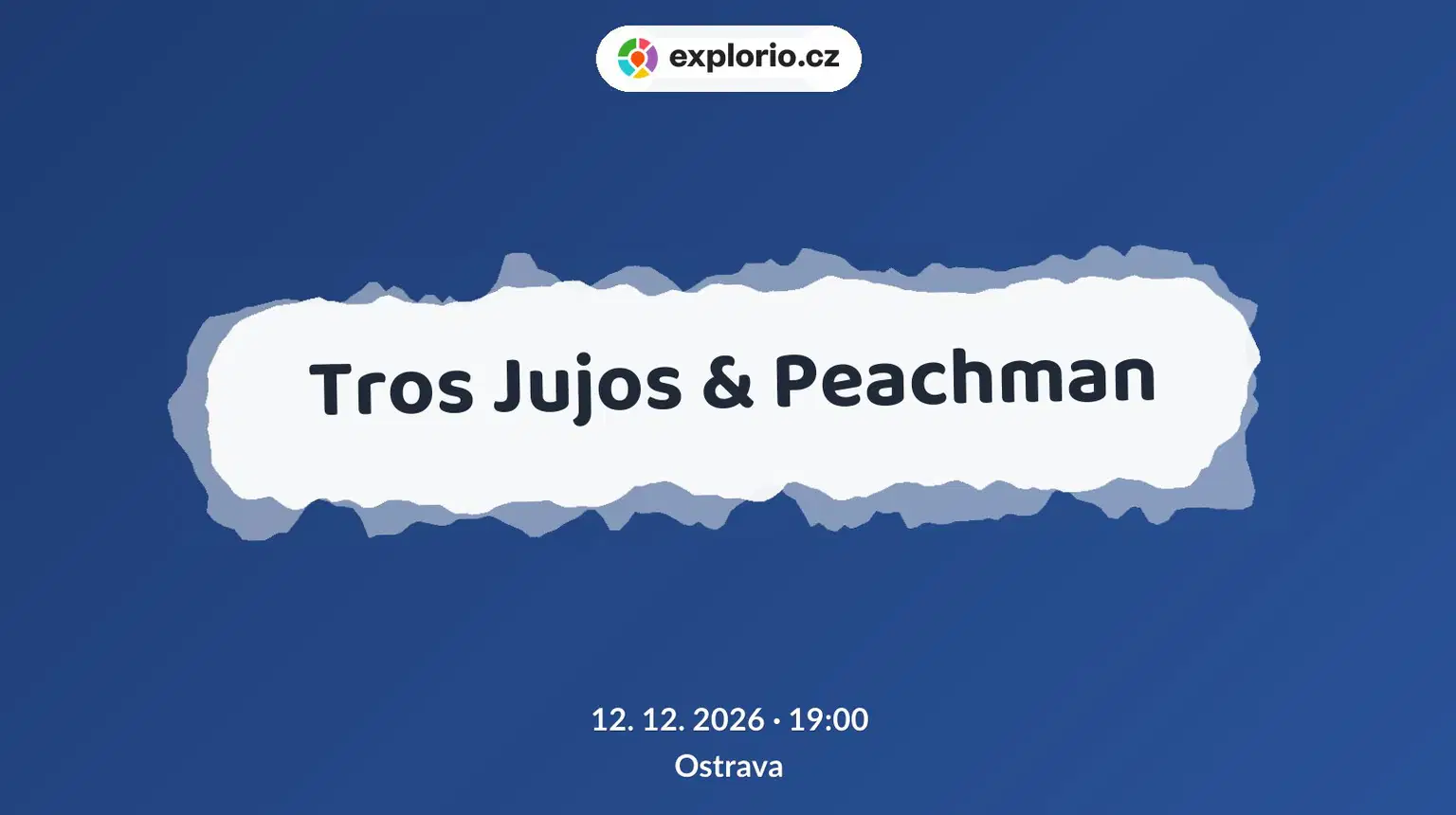 Tros Jujos & Peachman – divadlo, Hudba a Kino, Ostrava