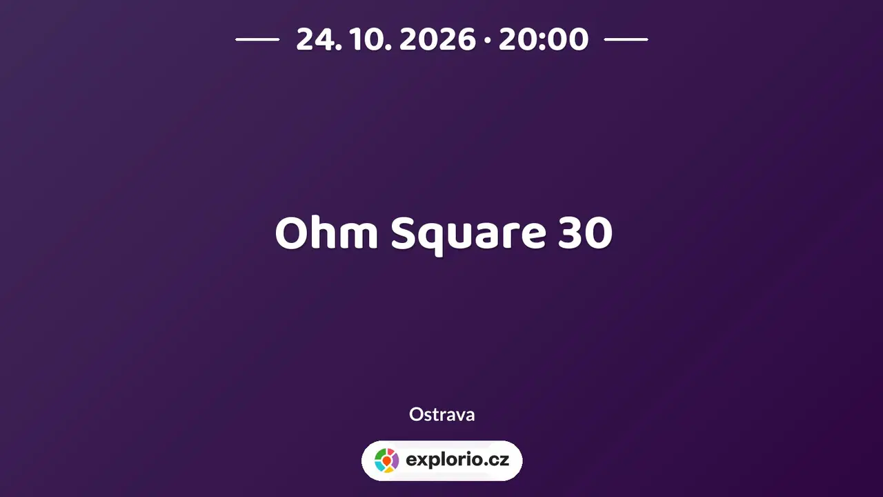 Ohm Square 30 – divadlo, Hudba a Kino, Ostrava