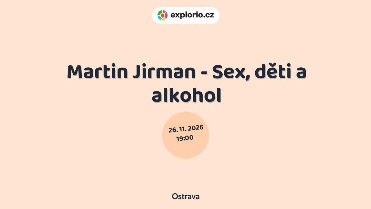 Martin Jirman - Sex, děti a alkohol – divadlo, Hudba a Kino, Ostrava