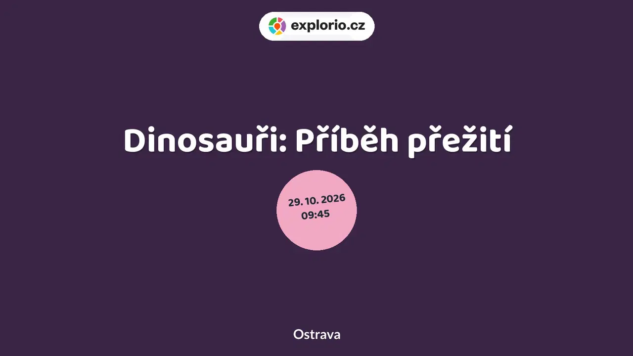 Dinosauři: Příběh přežití – divadlo, Hudba a Kino, Ostrava