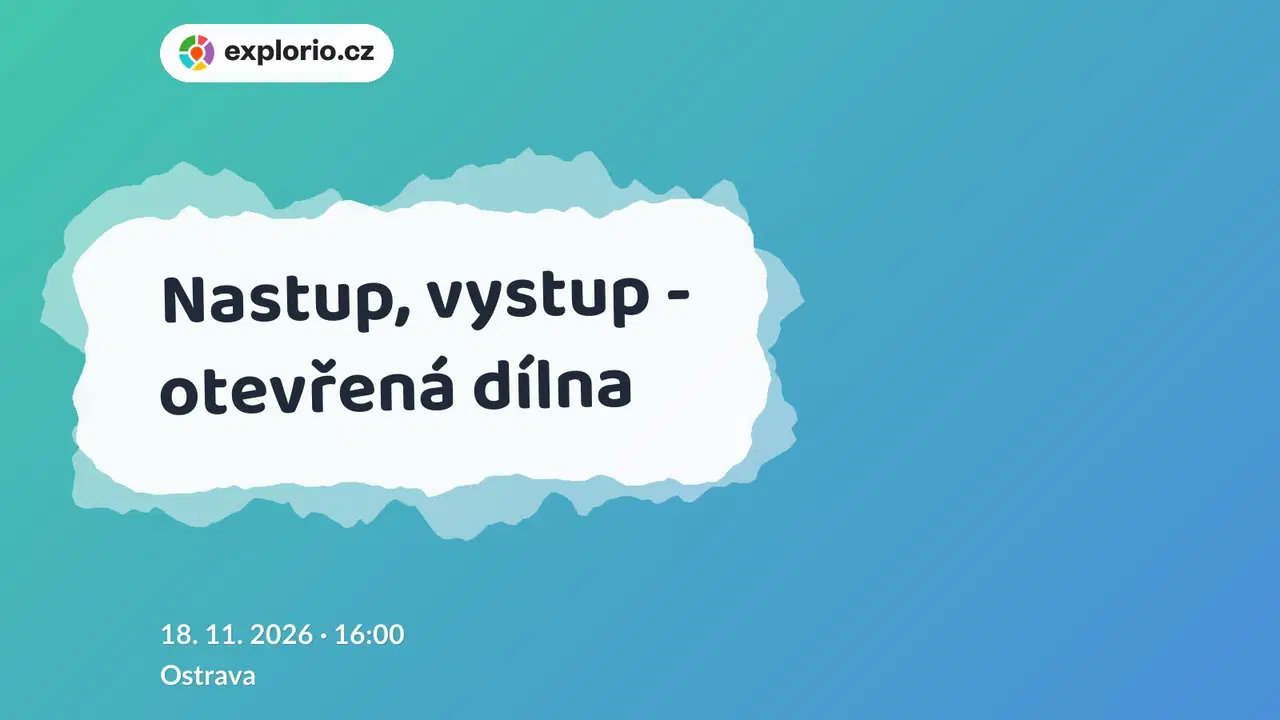Nastup, vystup - otevřená dílna – tvořivé dílny a Workshopy, Ostrava