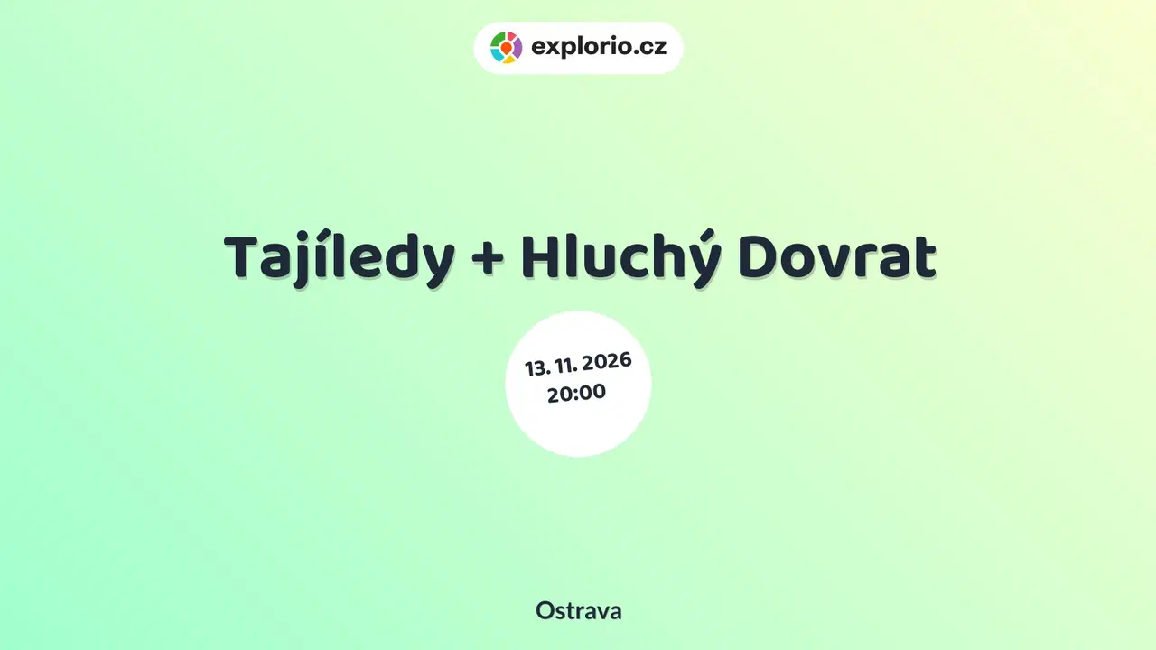 Tajíledy + Hluchý Dovrat – divadlo, Hudba a Kino, Ostrava