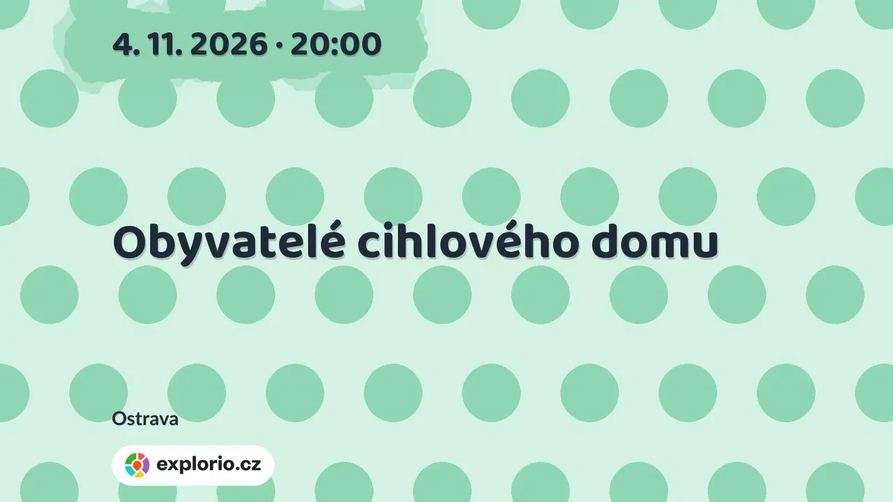 Obyvatelé cihlového domu – divadlo, Hudba a Kino, Ostrava