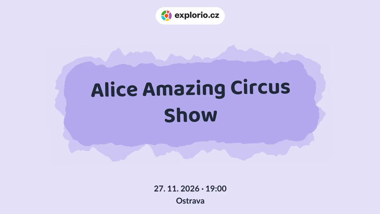 Alice Amazing Circus Show – divadlo, Hudba a Kino, Ostrava