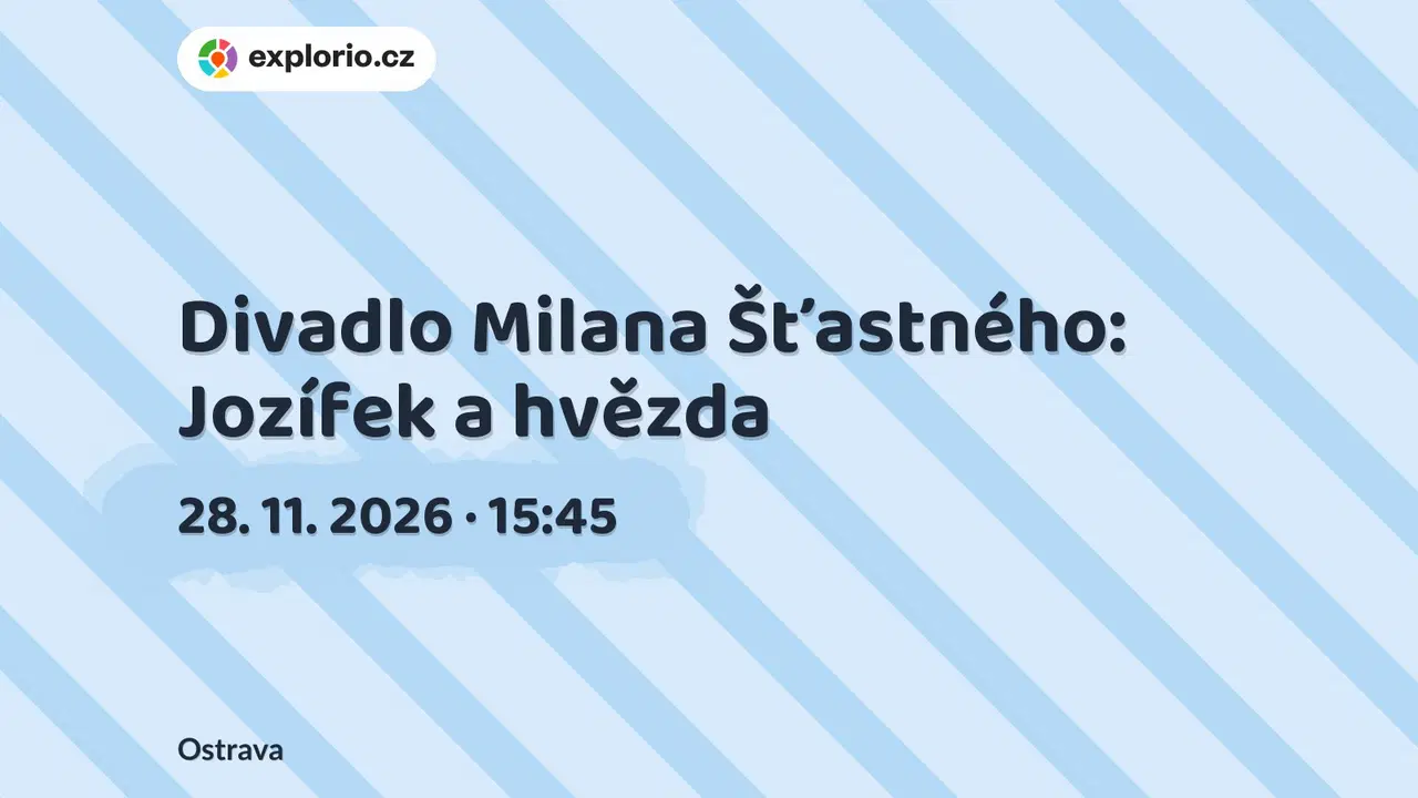 Divadlo Milana Šťastného: Jozífek a hvězda – divadlo, Hudba a Kino, Ostrava