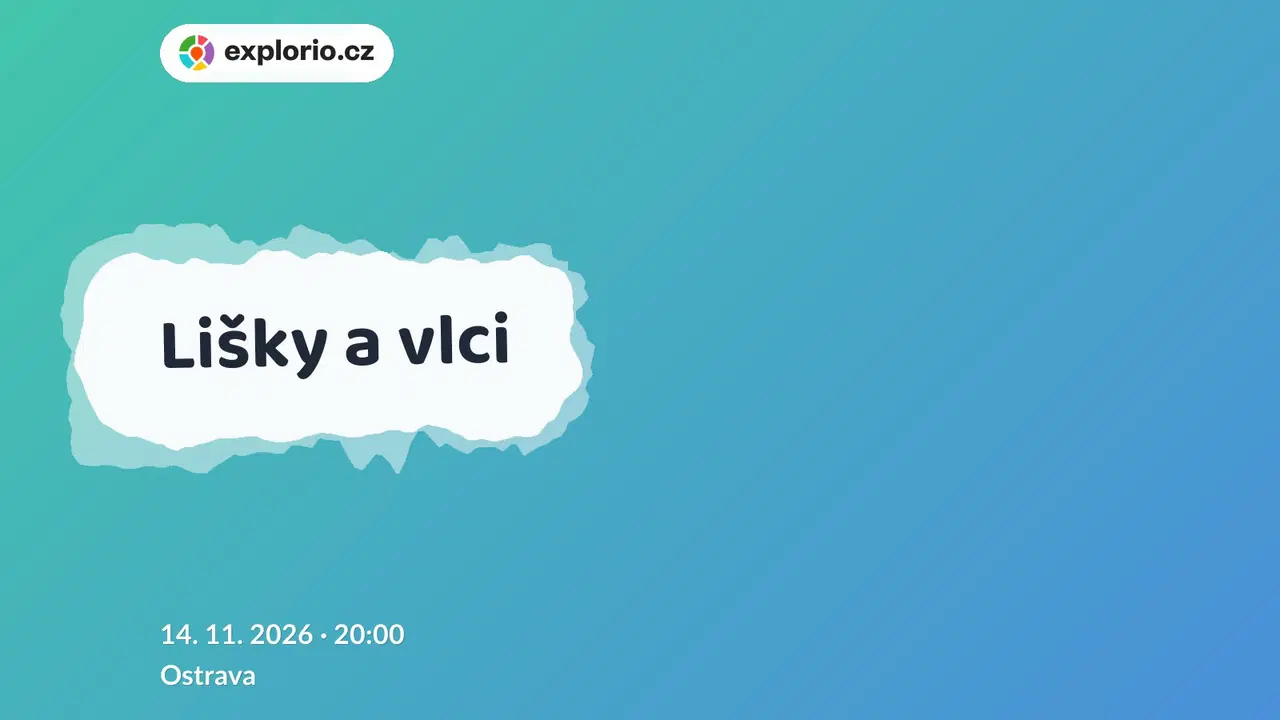 Lišky a vlci – divadlo, Hudba a Kino, Ostrava
