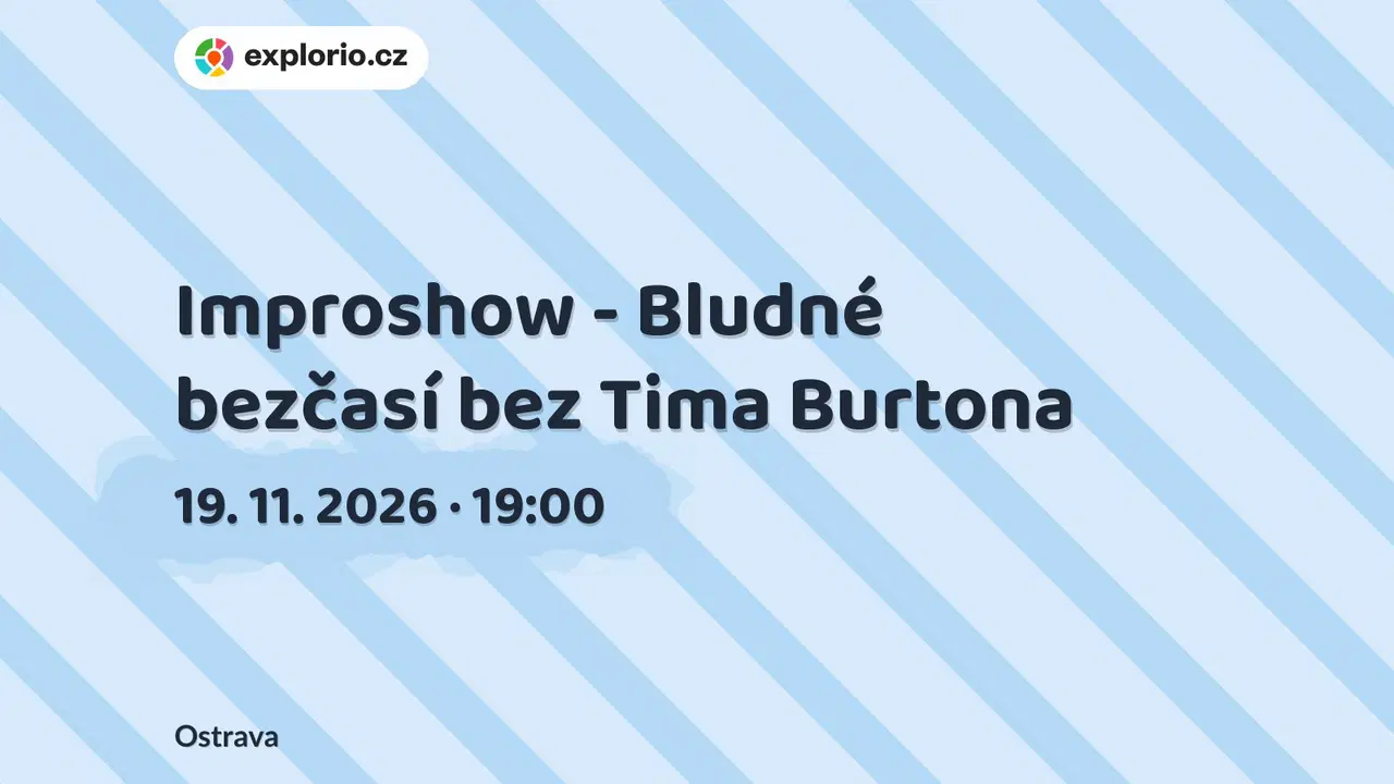 Improshow - Bludné bezčasí bez Tima Burtona – divadlo, Hudba a Kino, Ostrava