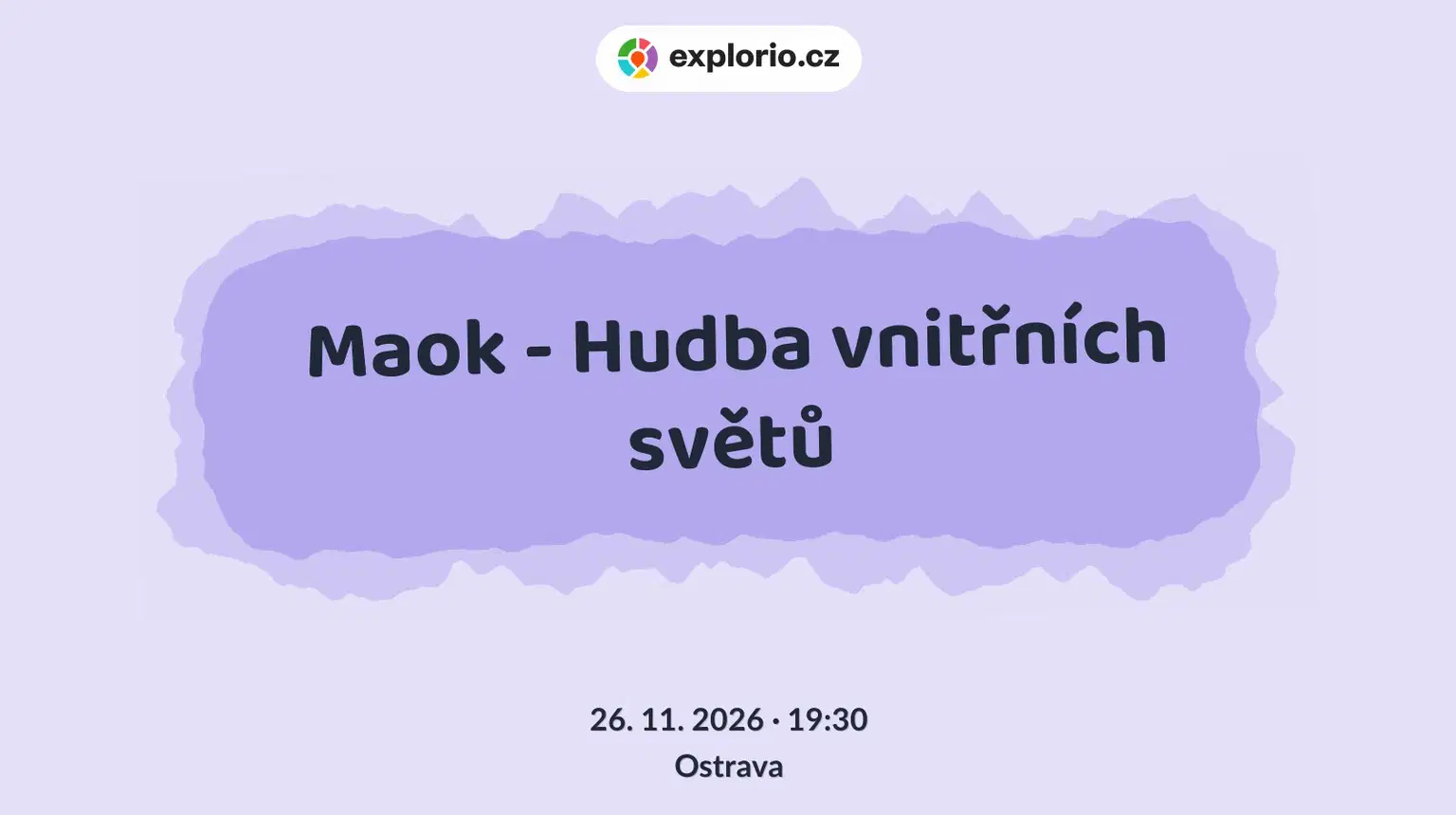 Maok - Hudba vnitřních světů – divadlo, Hudba a Kino, Ostrava