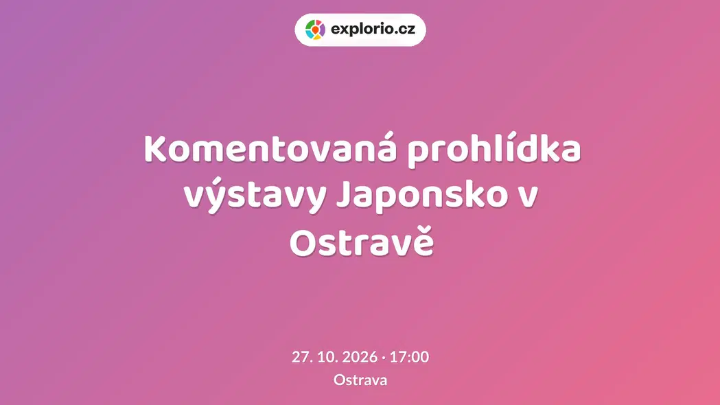 Komentovaná prohlídka výstavy Japonsko v Ostravě – prohlídky a Muzea, Ostrava