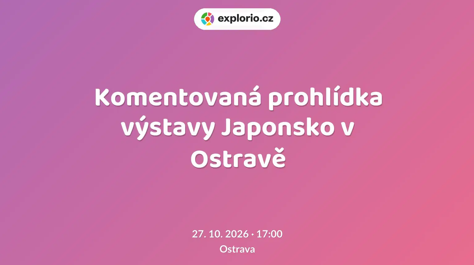 Komentovaná prohlídka výstavy Japonsko v Ostravě – prohlídky a Muzea, Ostrava