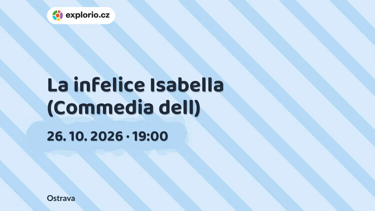 La infelice Isabella (Commedia dell) – divadlo, Hudba a Kino, Ostrava