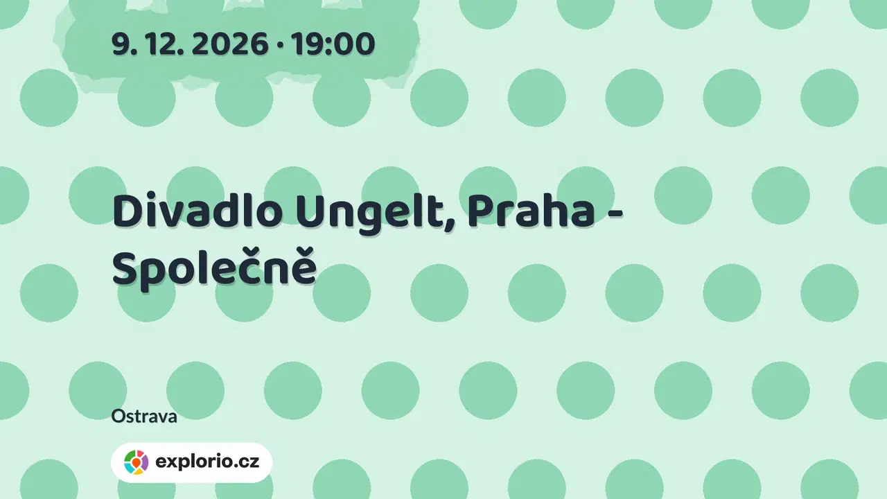 Divadlo Ungelt, Praha - Společně – divadlo, Hudba a Kino, Ostrava