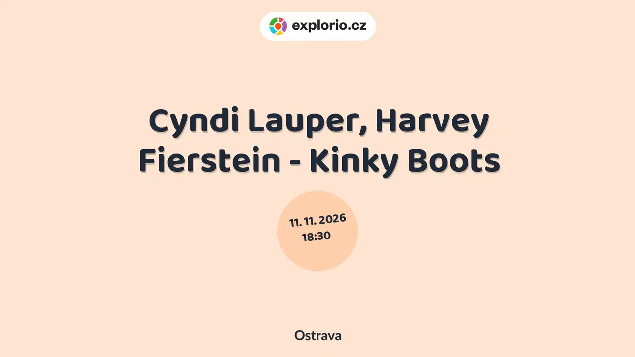 Cyndi Lauper, Harvey Fierstein - Kinky Boots – divadlo, Hudba a Kino, Ostrava