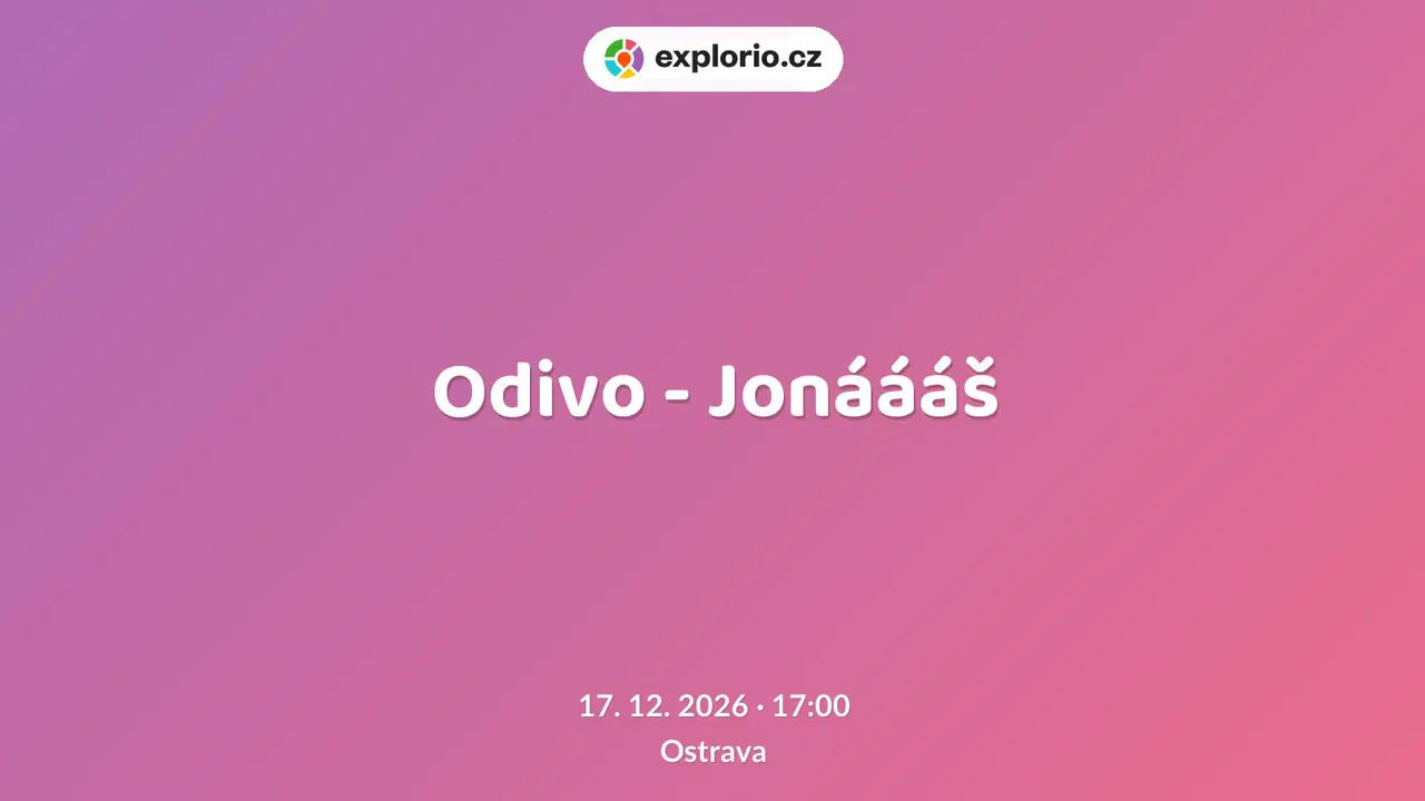 Odivo - Jonáááš – divadlo, Hudba a Kino, Ostrava