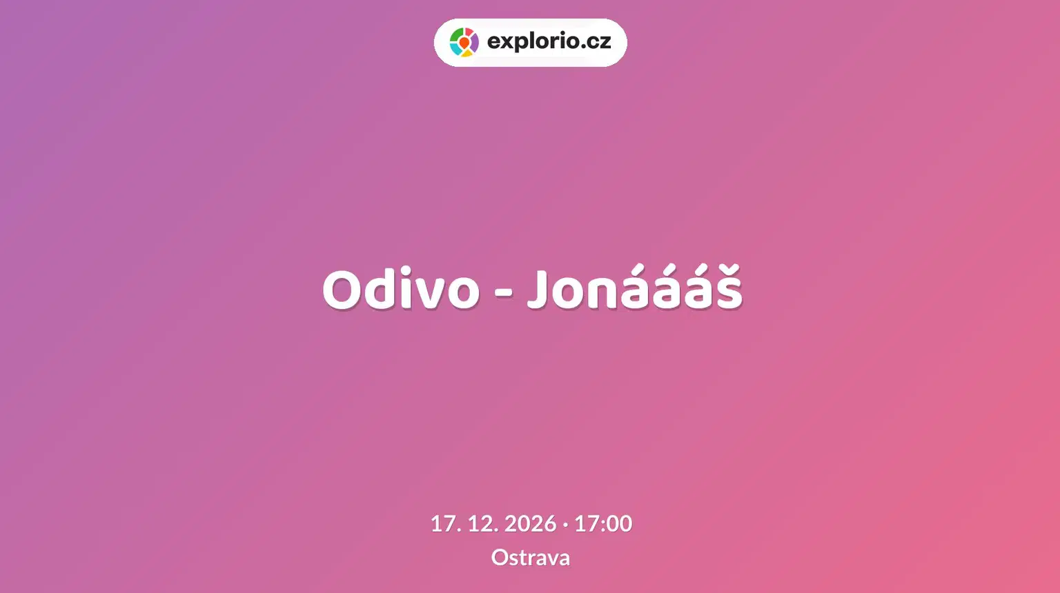 Odivo - Jonáááš – divadlo, Hudba a Kino, Ostrava