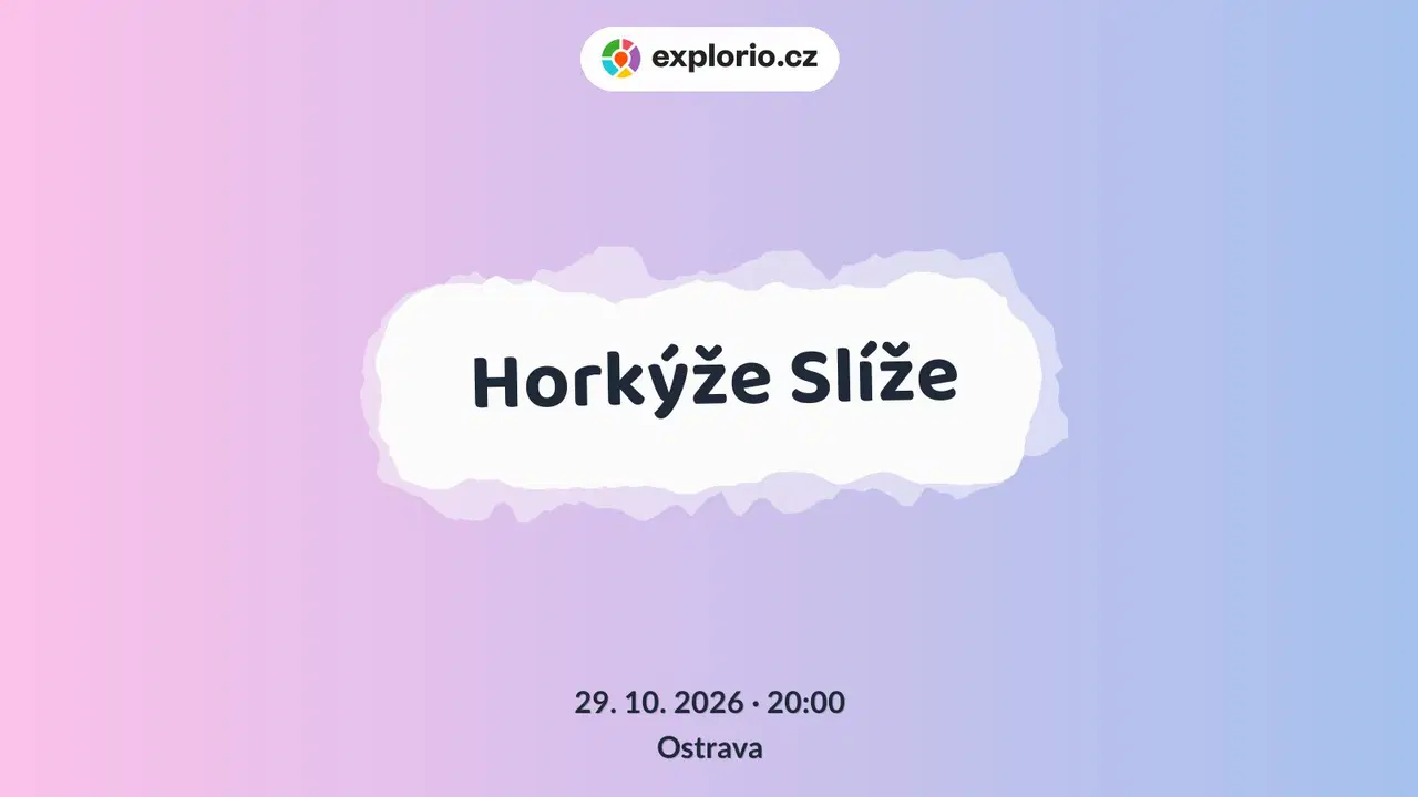 Horkýže Slíže – divadlo, Hudba a Kino, Ostrava