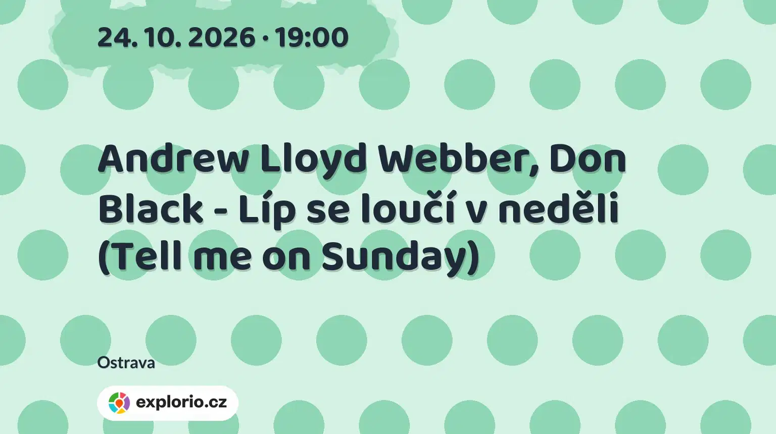 Andrew Lloyd Webber, Don Black - Líp se loučí v neděli (Tell me on Sunday) – divadlo, Hudba a Kino, Ostrava