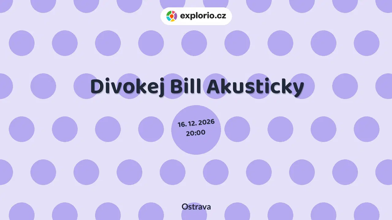 Divokej Bill Akusticky – divadlo, Hudba a Kino, Ostrava
