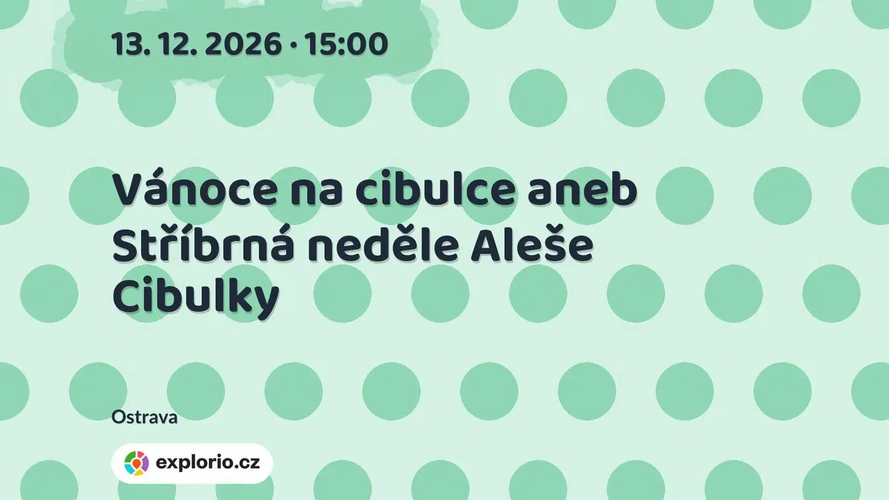 Vánoce na cibulce aneb Stříbrná neděle Aleše Cibulky – divadlo, Hudba a Kino, Ostrava