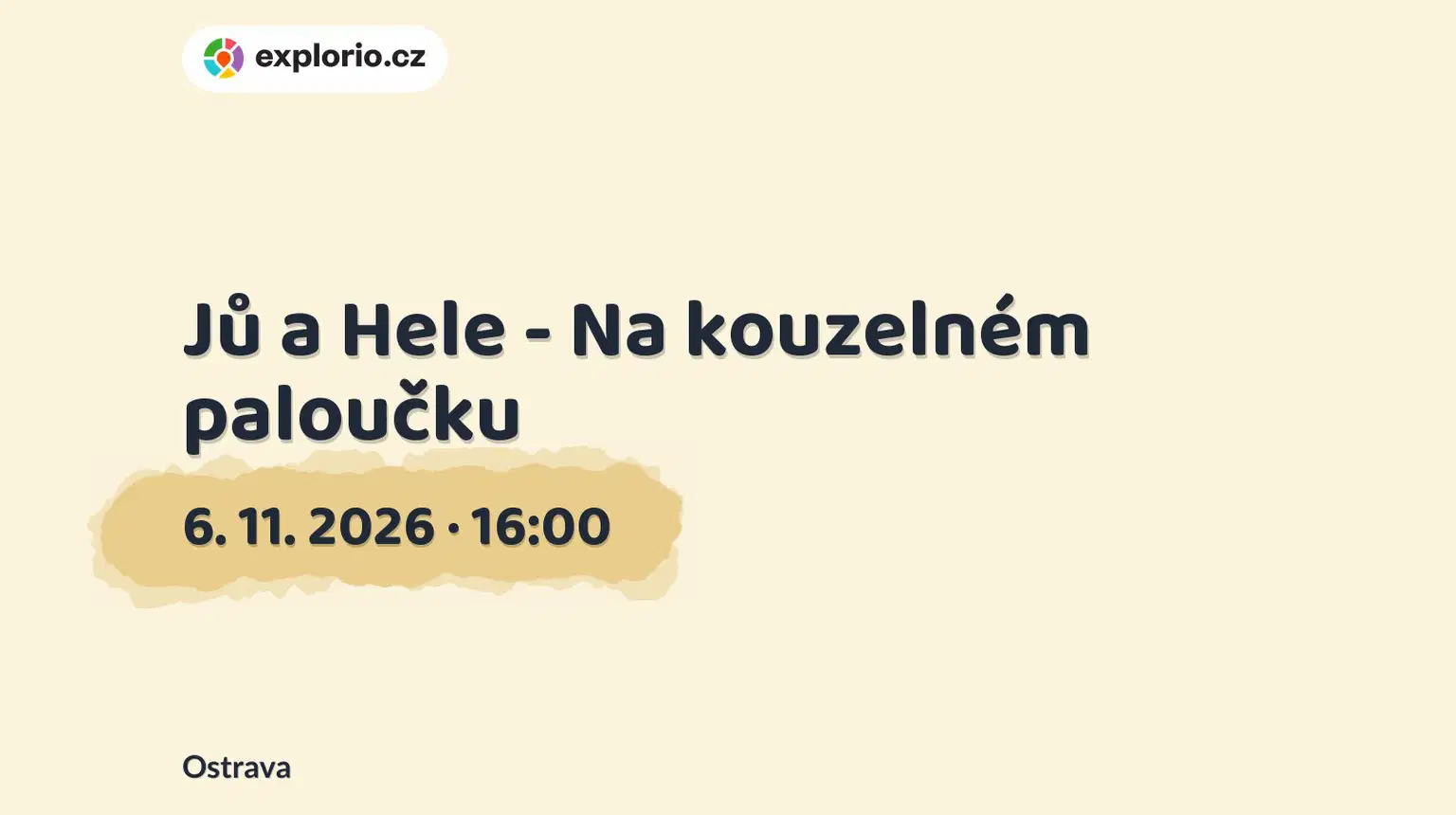 Jů a Hele - Na kouzelném paloučku – divadlo, Hudba a Kino, Ostrava
