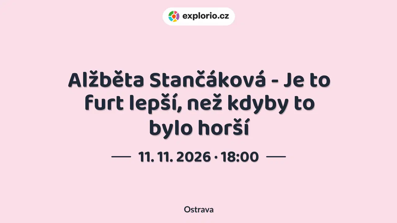 Alžběta Stančáková - Je to furt lepší, než kdyby to bylo horší – divadlo, Hudba a Kino, Ostrava