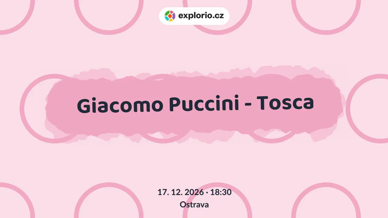 Giacomo Puccini - Tosca – divadlo, Hudba a Kino, Ostrava