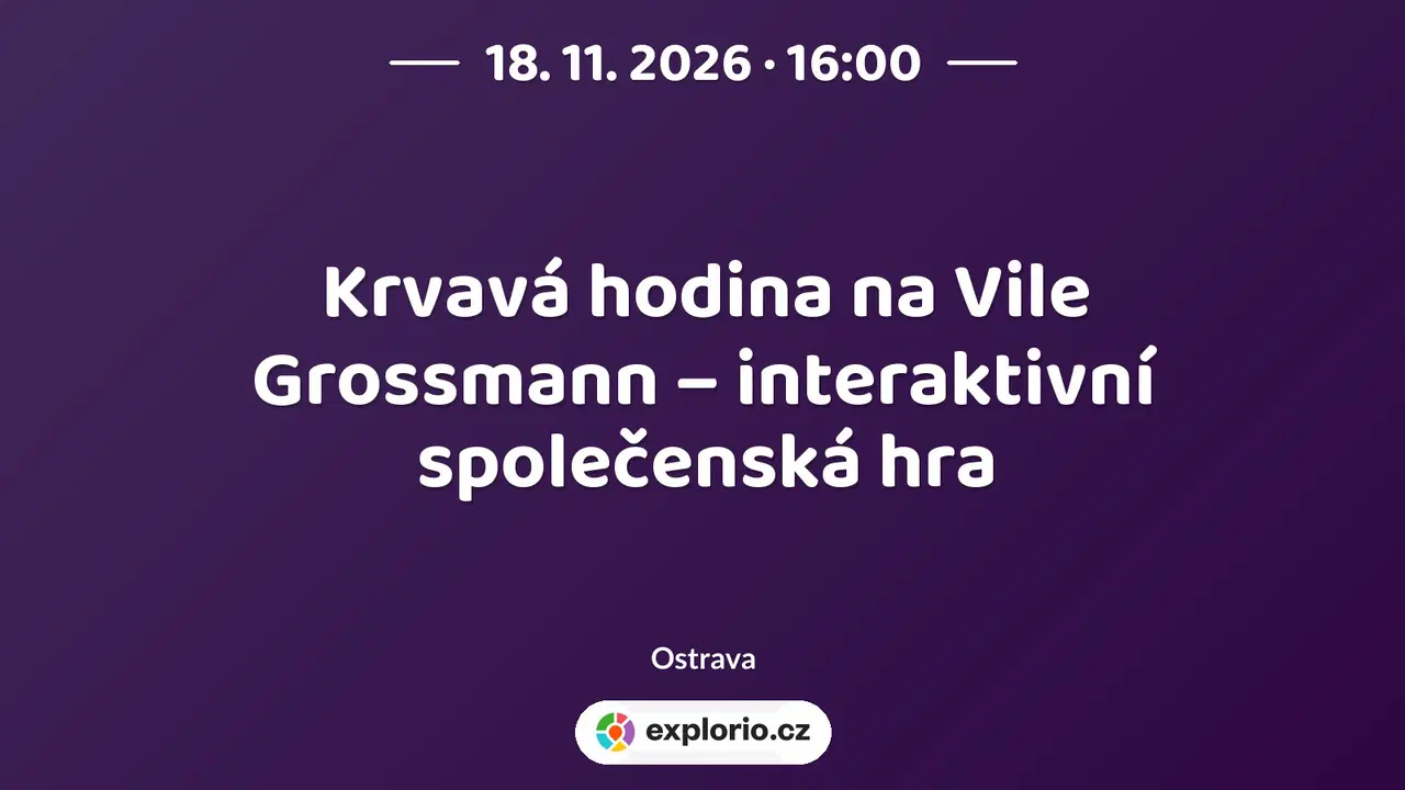 Krvavá hodina na Vile Grossmann – interaktivní společenská hra – tvořivé dílny a Workshopy, Ostrava