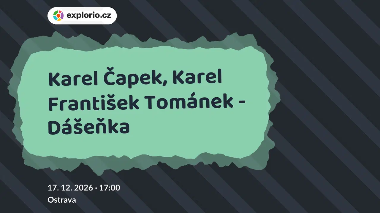 Karel Čapek, Karel František Tománek - Dášeňka – divadlo, Hudba a Kino, Ostrava