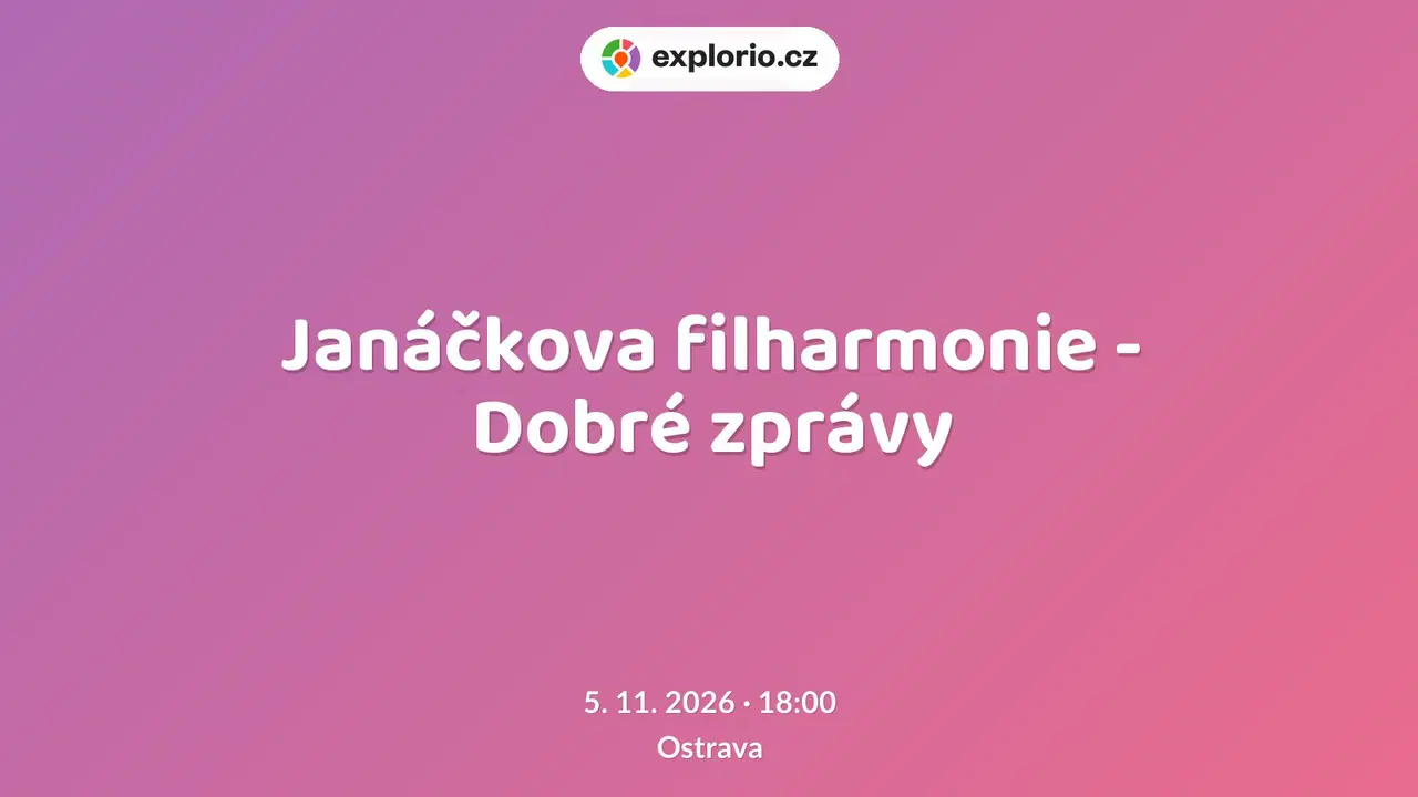 Janáčkova filharmonie - Dobré zprávy – divadlo, Hudba a Kino, Ostrava