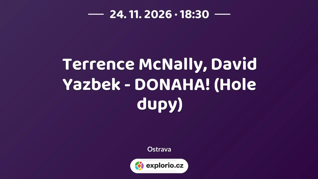 Terrence McNally, David Yazbek - DONAHA! (Hole dupy) – divadlo, Hudba a Kino, Ostrava