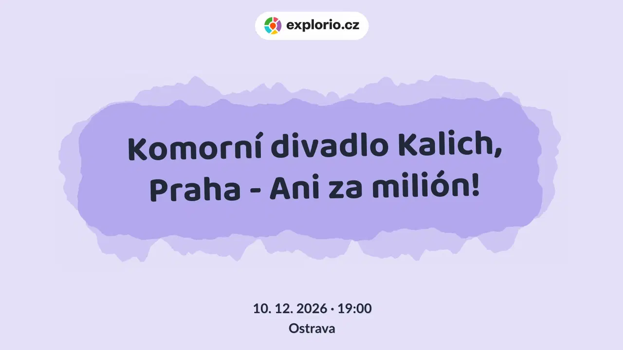 Komorní divadlo Kalich, Praha - Ani za milión! – divadlo, Hudba a Kino, Ostrava