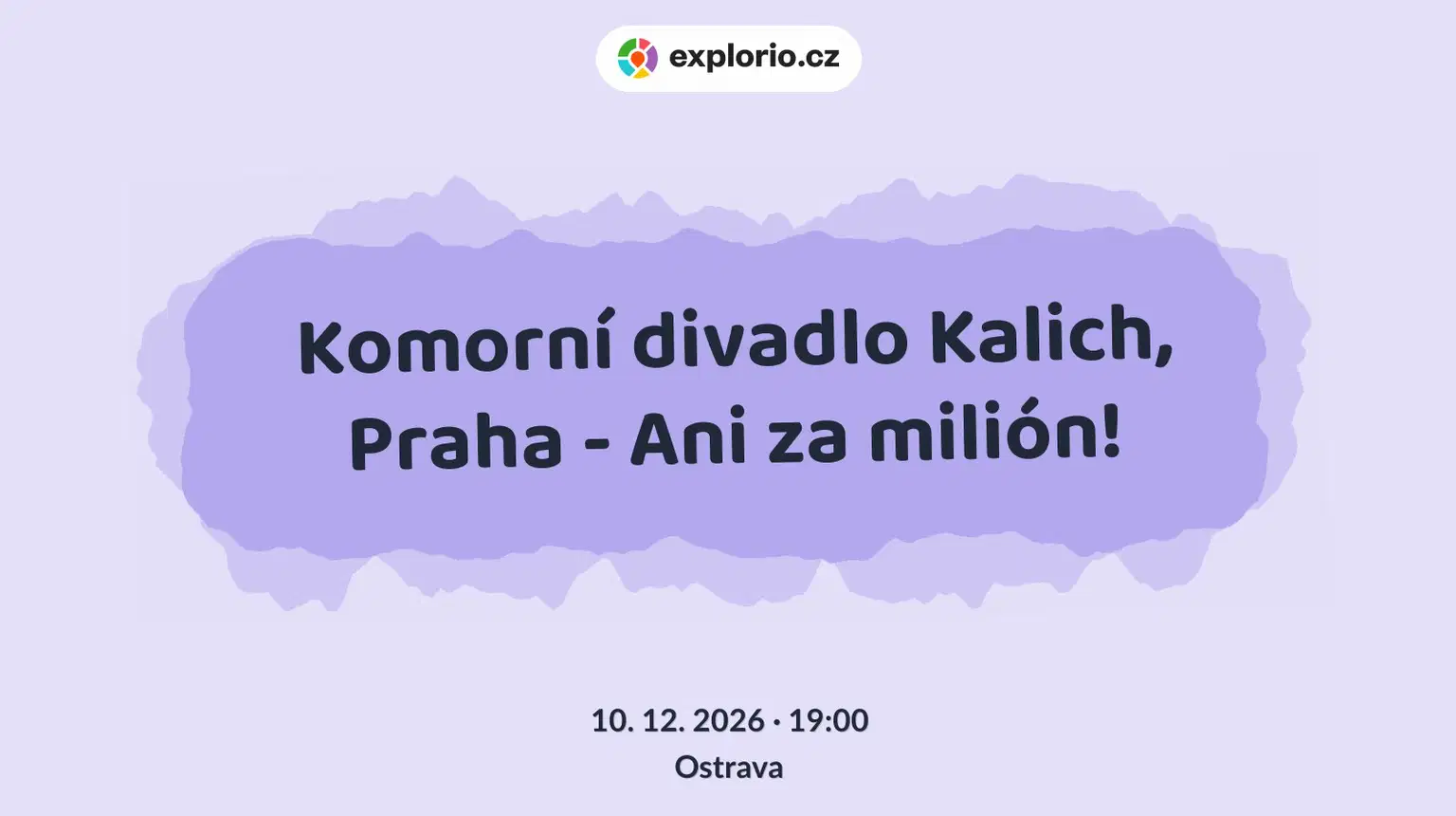 Komorní divadlo Kalich, Praha - Ani za milión! – divadlo, Hudba a Kino, Ostrava