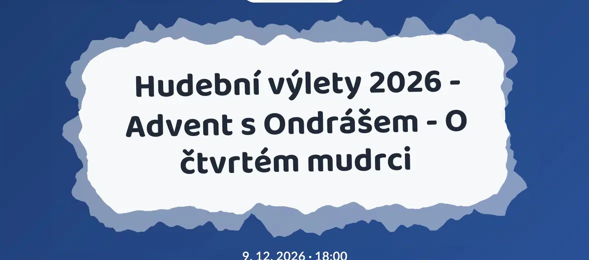 Hudební výlety 2026 - Advent s Ondrášem - O čtvrtém mudrci – divadlo, Hudba a Kino, Opava