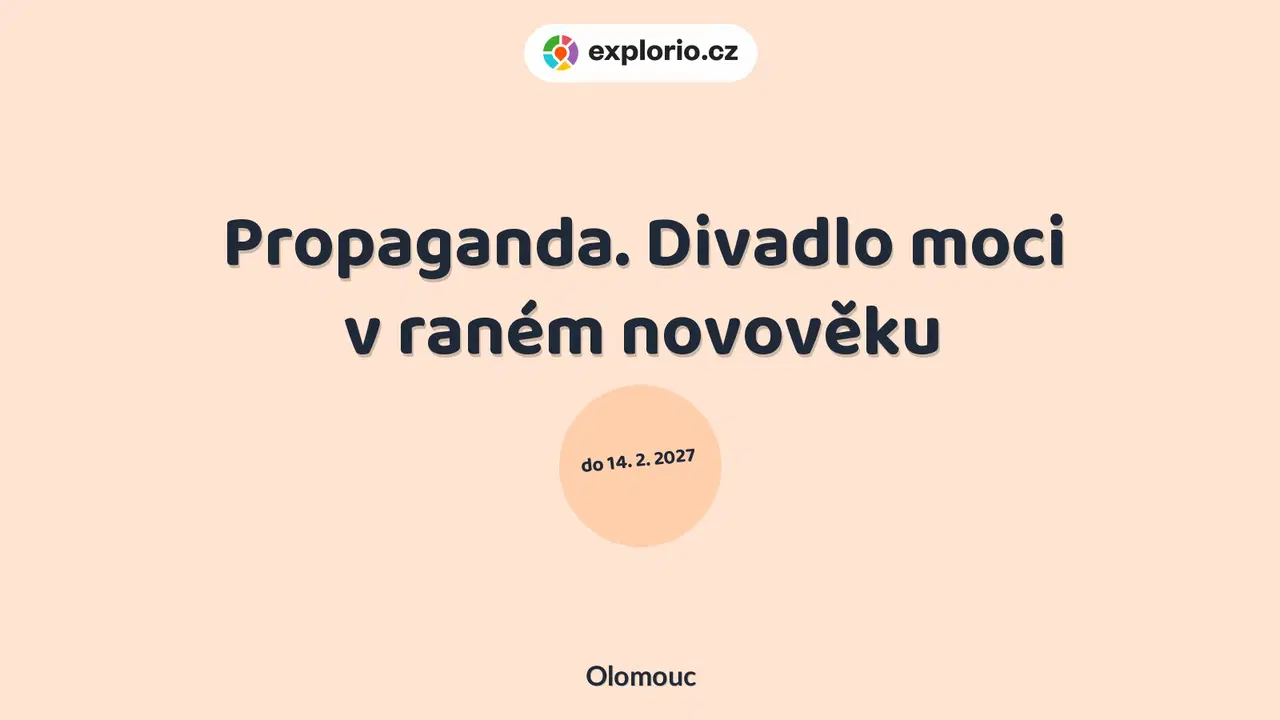 Propaganda. Divadlo moci v raném novověku – prohlídky a Muzea, Olomouc