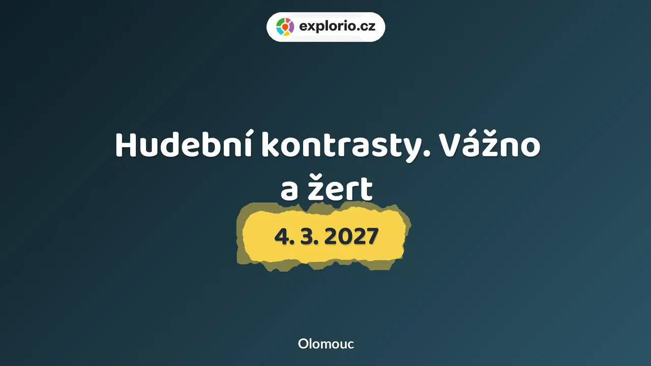 Hudební kontrasty. Vážno a žert – divadlo, Hudba a Kino, Olomouc