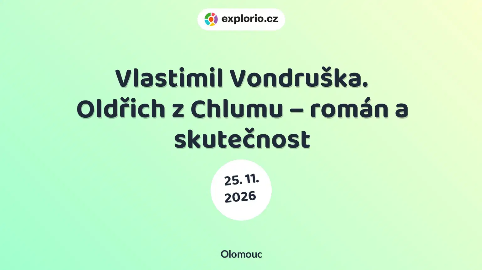 Vlastimil Vondruška. Oldřich z Chlumu – román a skutečnost – divadlo, Hudba a Kino, Olomouc
