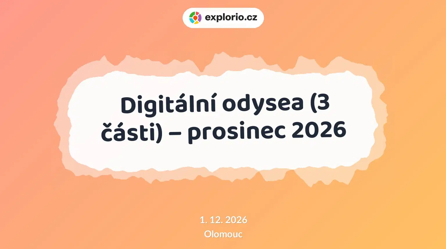 Digitální odysea (3 části) – prosinec 2026 – tvořivé dílny a Workshopy, Olomouc
