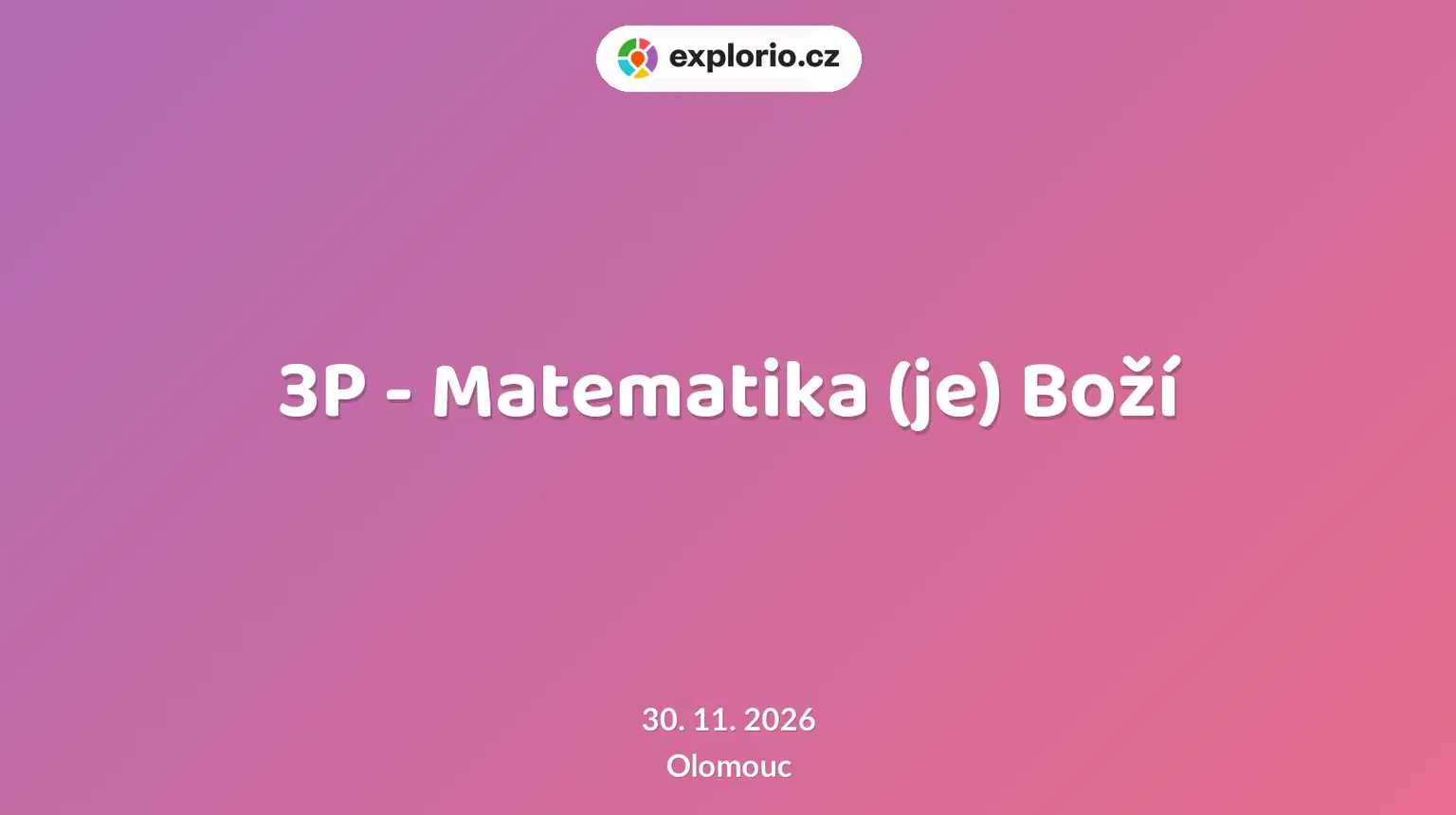 3P - Matematika (je) Boží – prohlídky a Muzea, Olomouc