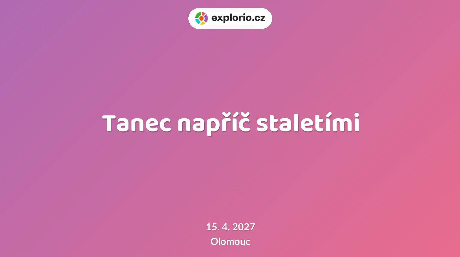 Tanec napříč staletími – divadlo, Hudba a Kino, Olomouc