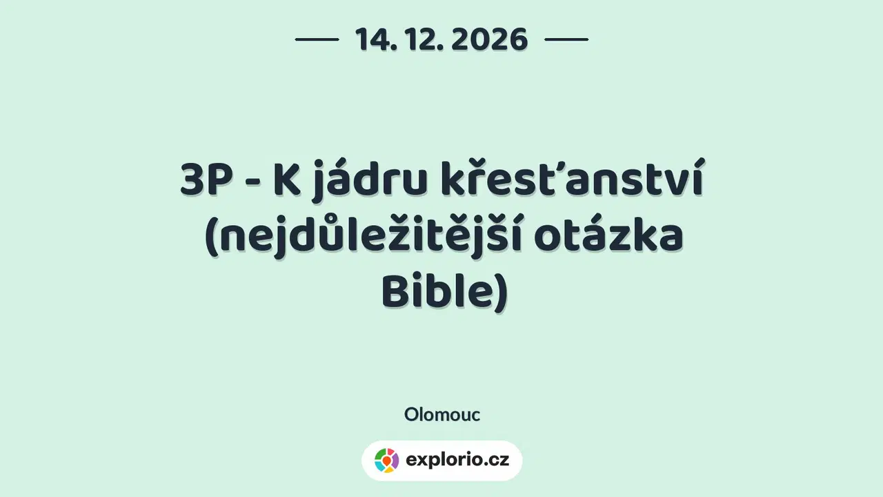 3P - K jádru křesťanství (nejdůležitější otázka Bible) – divadlo, Hudba a Kino, Olomouc