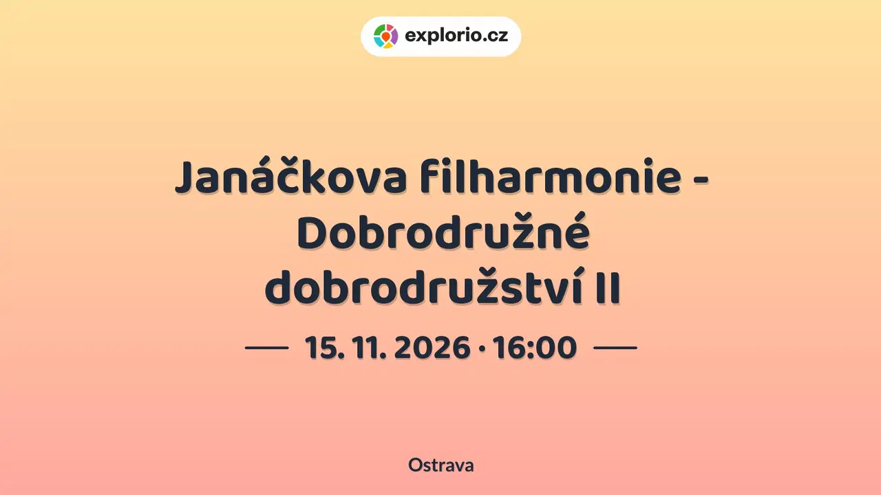 Janáčkova filharmonie - Dobrodružné dobrodružství II – divadlo, Hudba a Kino, Ostrava