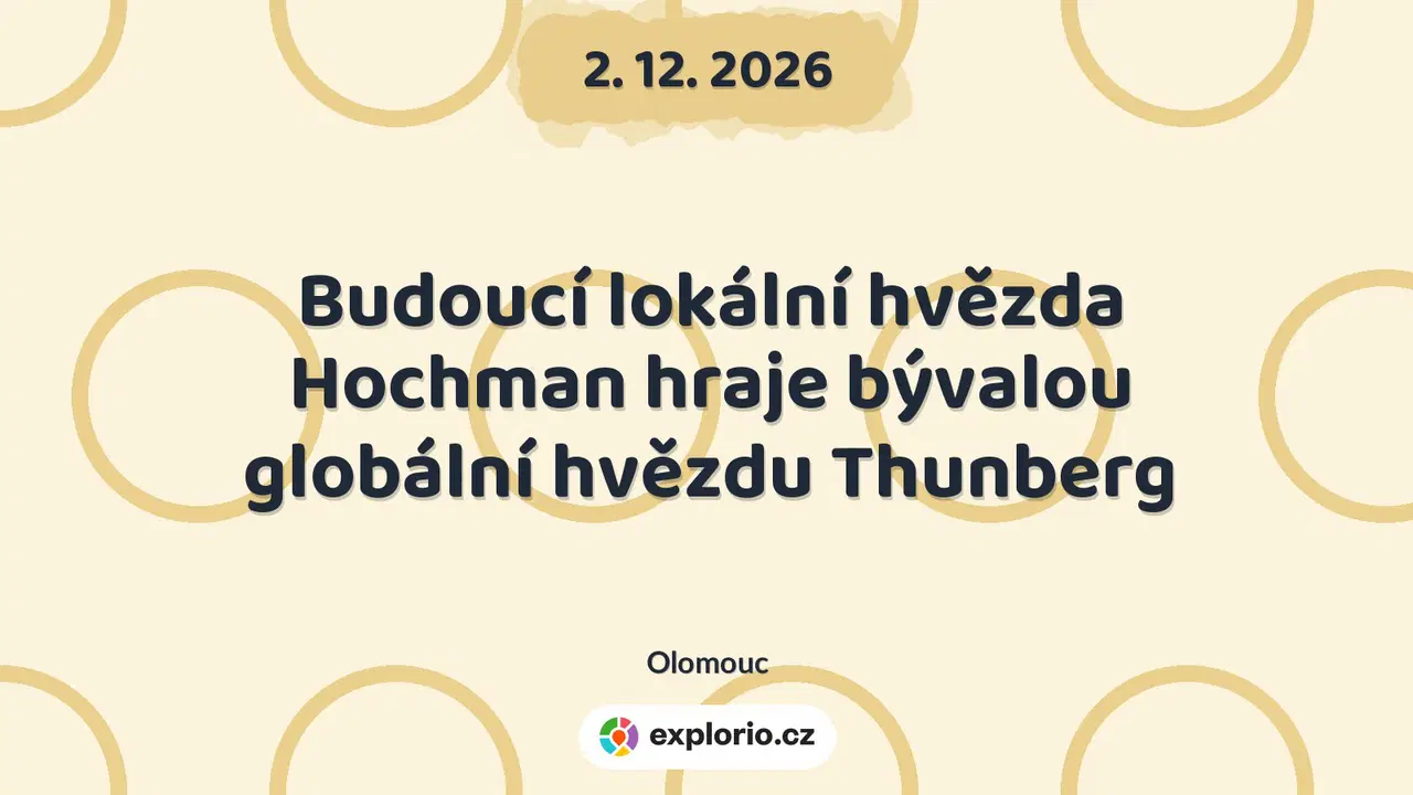 Budoucí lokální hvězda Hochman hraje bývalou globální hvězdu Thunberg – divadlo, Hudba a Kino, Olomouc