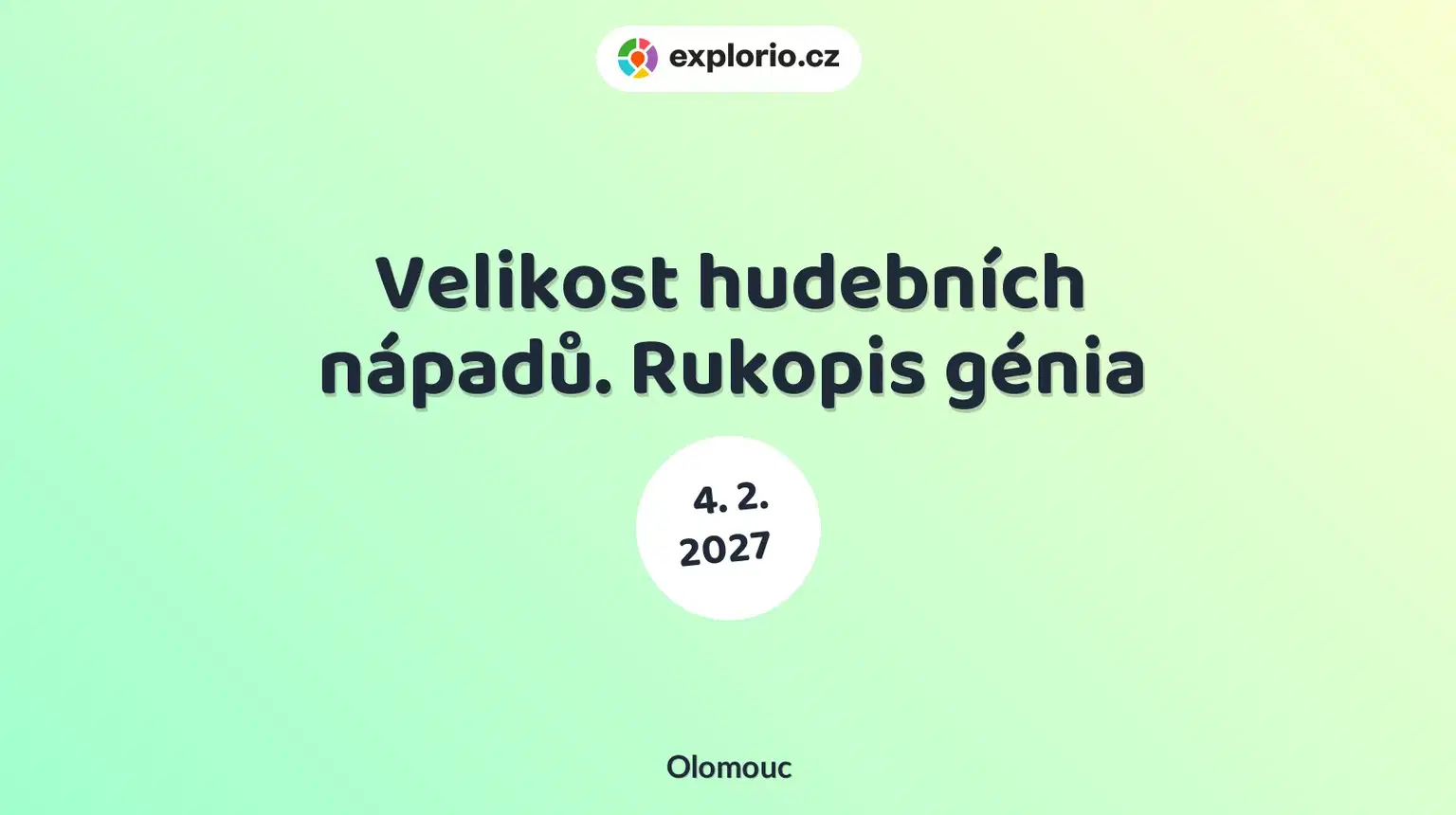 Velikost hudebních nápadů. Rukopis génia – divadlo, Hudba a Kino, Olomouc
