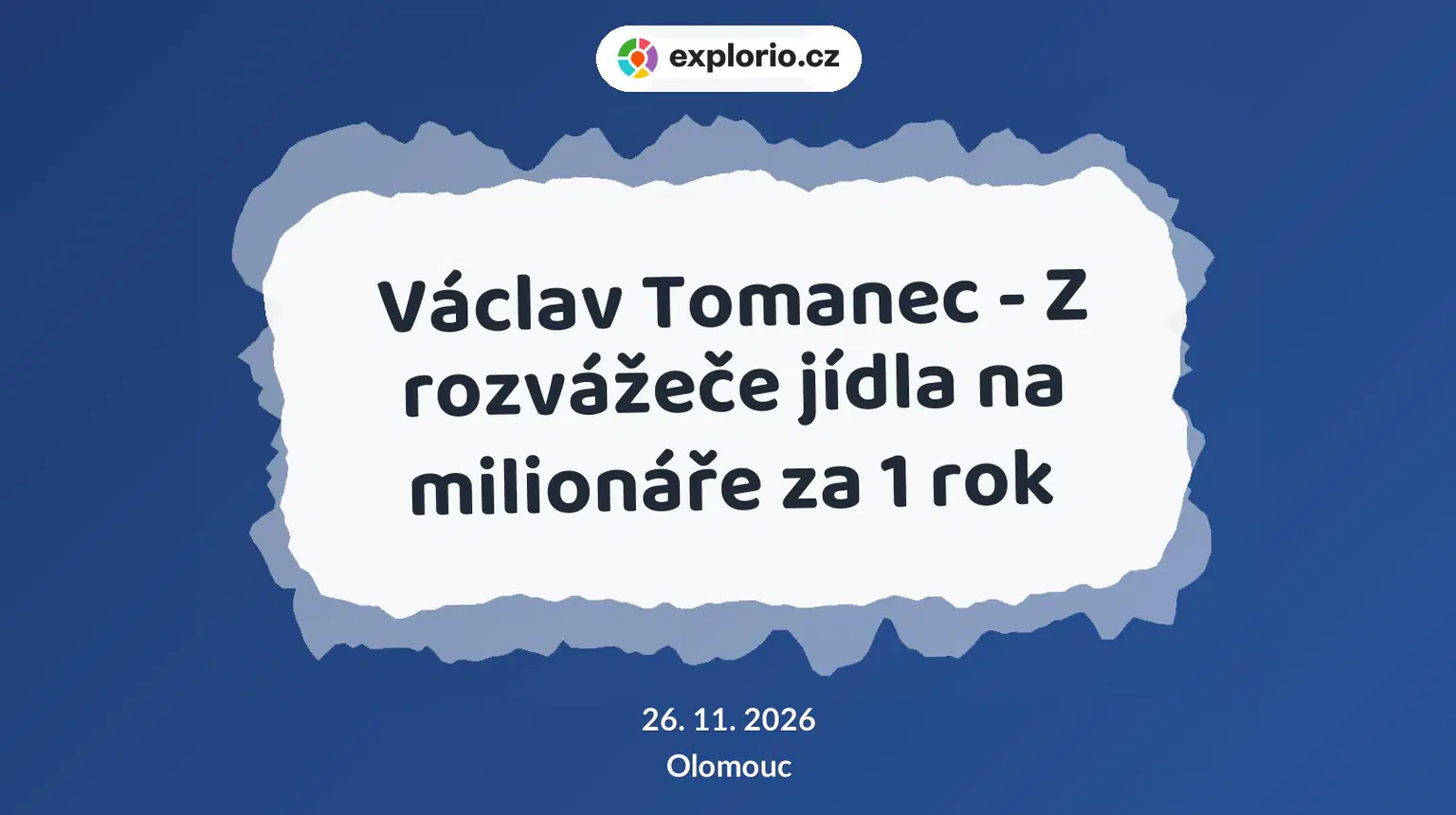 Václav Tomanec - Z rozvážeče jídla na milionáře za 1 rok – tvořivé dílny a Workshopy, Olomouc