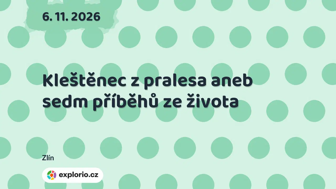 Kleštěnec z pralesa aneb sedm příběhů ze života – divadlo, Hudba a Kino, Zlín