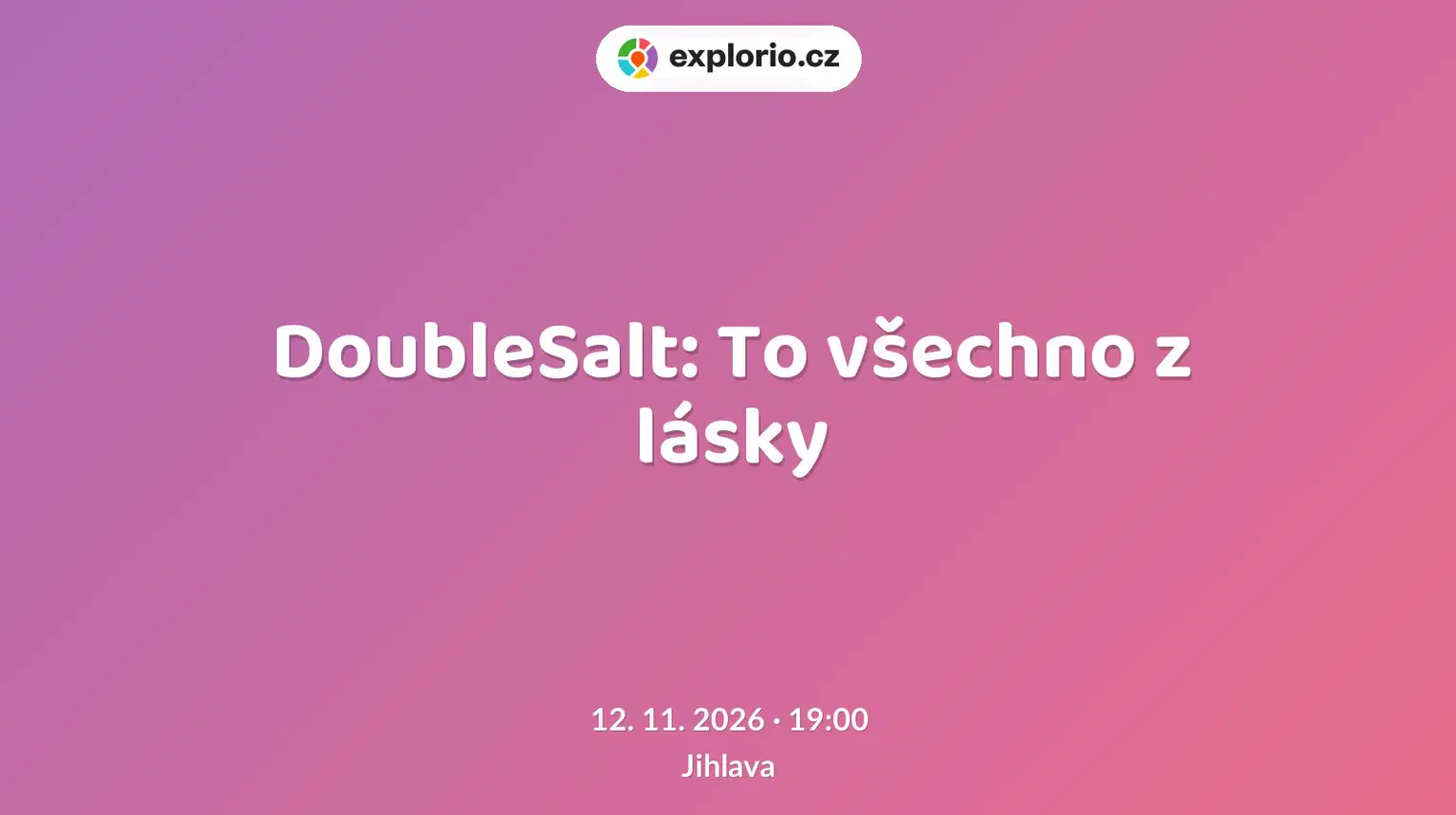 DoubleSalt: To všechno z lásky – divadlo, Hudba a Kino, Jihlava